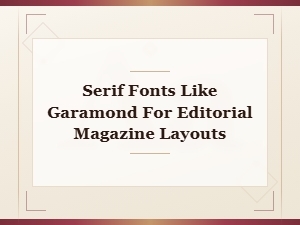 Best Garamond Font Pairings for Editorial Magazine Layouts