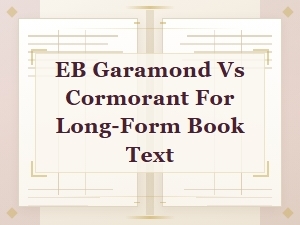 Eb Garamond vs Cormorant: Choosing the Right Font for Long-Form Book Typography