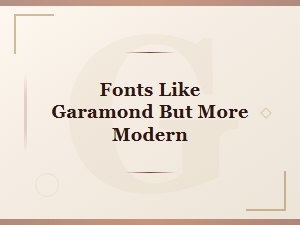 Modern Alternatives to Garamond Serif Fonts