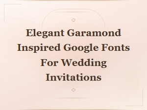 Elegant Garamond-Inspired Google Fonts Perfect for Wedding Invitations